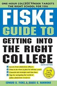 Fiske Guide to Getting Into the Right College, 6 edition