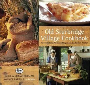 Old Sturbridge Village Cookbook: Authentic Early American Recipes For The Modern Kitchen (3rd Edition)