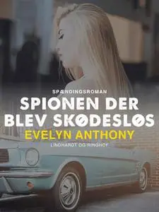«Spionen der blev skødesløs» by Evelyn Anthony