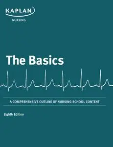 The Basics: A Comprehensive Outline of Nursing School Content (Kaplan Test Prep)