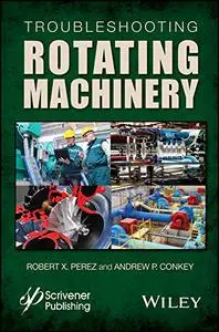 Maintenance, Reliability and Troubleshooting in Rotating Machinery