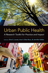 Urban Public Health : A Research Toolkit for Practice and Impact