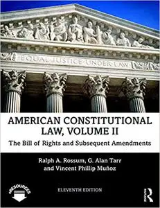 American Constitutional Law, Volume II: The Bill of Rights and Subsequent Amendments Ed 11