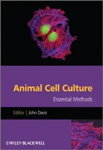 Animal Cell Culture: Essential Methods [Repost]