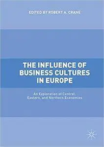 The Influence of Business Cultures in Europe: An Exploration of Central, Eastern, and Northern Economies