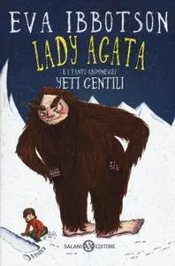 Eva Ibbotson - Lady Agata e i tanto abominevoli yeti gentili