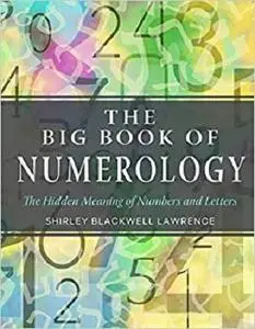 The Big Book of Numerology: The Hidden Meaning of Numbers and Letters (Weiser Big Book Series)