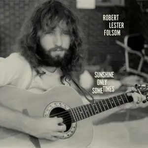 Robert Lester Folsom - Sunshine Only Sometimes- Archives Vol. 2, 1972-1975 (2022) [Official Digital Download 24/96]