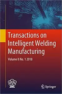 Transactions on Intelligent Welding Manufacturing: Volume II