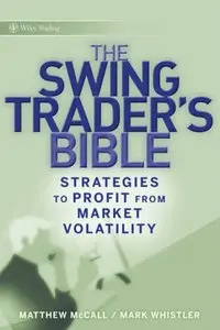 The Swing Trader's Bible: Strategies to Profit from Market Volatility (Repost)