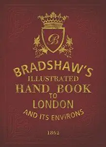 Bradshaw's Handbook to London