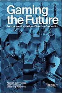 Gaming the Future: Technologies for Intelligent Voluntary Cooperation