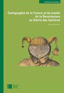 Monique Pelletier, "Cartographie de la France et du monde de la Renaissance au siècle des lumières"