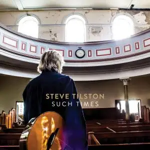 Steve Tilston - Such Times (2021) [Official Digital Download]