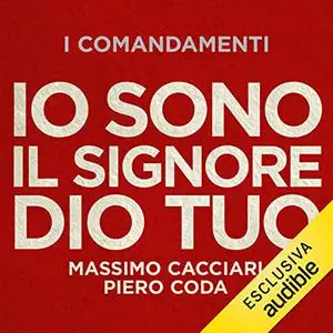 «Io sono il Signore Dio tuo» by Massimo Cacciari, Piero Coda