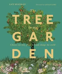 The Tree in My Garden: Discover the Difference One Tree Can Make: Then Plant Your Own