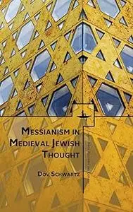 Messianism in Medieval Jewish Thought