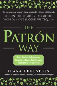 The Patrón Way: From Fantasy to Fortune - Lessons on Taking Any Business From Idea to Iconic Brand (repost)