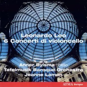 Anner Bylsma, Tafelmusik Baroque Orchestra, Jeanne Lamon - Leonardo Leo: 6 Concerti di violoncello (1997)