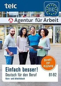 Einfach besser!: Deutsch für den Beruf B1-B2