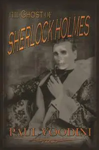 «The Ghost of Sherlock Holmes» by Paul Voodini