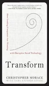 Transform: How Leading Companies are Winning with Disruptive Social Technology