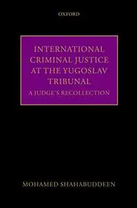 International Criminal Justice at the Yugoslav Tribunal: The Judicial Experience