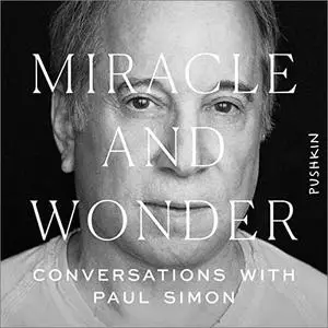 Miracle and Wonder: Conversations with Paul Simon [Audiobook]