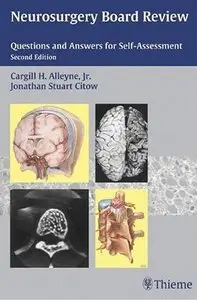 Neurosurgery Board Review: Questions and Answers for Self-Assessment (repost)