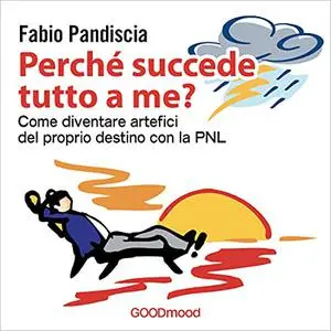 «Perché succede tutto a me» by Fabio Pandiscia
