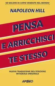 Napoleon Hill - Pensa e arricchisci te stesso