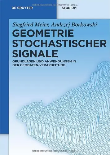 Geometrie Stochastischer Signale: Grundlagen und Anwendungen in der Geodaten-Verarbeitung