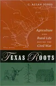 Texas Roots: Agriculture and Rural Life before the Civil War