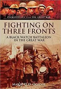 Fighting on Three Fronts: A Black Watch Battalion in the Great War (Repost)