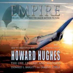 Empire: The Life, Legend, and Madness of Howard Hughes [Audiobook] {Repost}