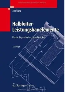 Halbleiter-Leistungsbauelemente: Physik, Eigenschaften, Zuverlässigkeit (Auflage: 2)