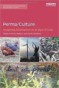 Perma/Culture:: Imagining Alternatives in an Age of Crisis