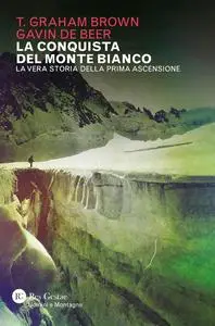 T. Graham Brown, Gavin De Beer - La conquista del Monte Bianco