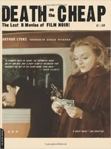 Arthur Lyons - Death On The Cheap: The Lost B Movies Of Film Noir