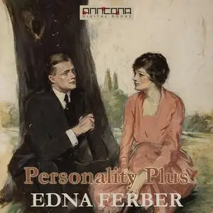«Personality Plus» by Edna Ferber