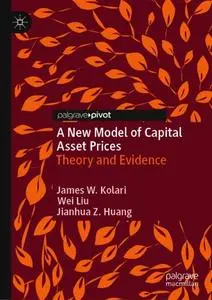 A New Model of Capital Asset Prices: Theory and Evidence