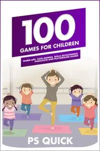 «100 Games for Children» by P.S. Quick