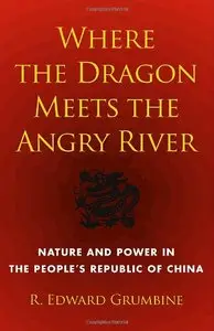 Where the Dragon Meets the Angry River: Nature and Power in the People's Republic of China