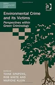 Environmental Crime and Its Victims: Perspectives Within Green Criminology