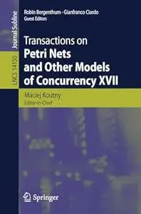 Transactions on Petri Nets and Other Models of Concurrency XVII