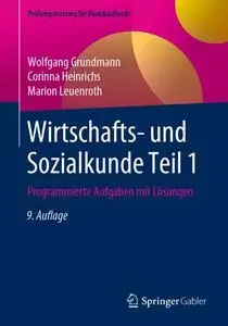 Wirtschafts- und Sozialkunde Teil 1: Programmierte Aufgaben mit Lösungen