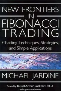 New Frontiers in Fibonacci Trading: Charting Techniques, Strategies&Simple Applications