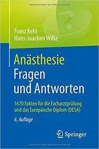 Anästhesie. Fragen und Antworten: 1670 Fakten für die Facharztprüfung und das Europäische Diplom (DESA) (repost)