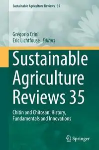 Sustainable Agriculture Reviews 35: Chitin and Chitosan: History, Fundamentals and Innovations (Repost)