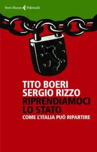 Tito Boeri, Sergio Rizzo - Riprendiamoci lo Stato. Come l'Italia può ripartire